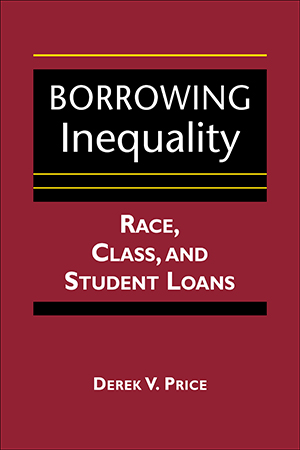 Borrowing Inequality: Race, Class, and Student Loans