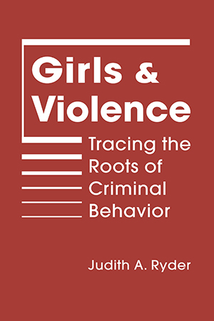 Girls and Violence: Tracing the Roots of Criminal Behavior