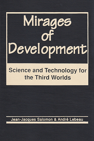 Mirages of Development: Science and Technology for the Third Worlds