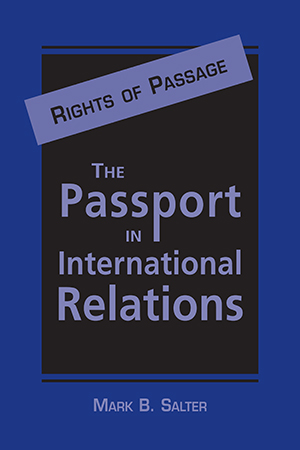 Rights of Passage: The Passport in International Relations