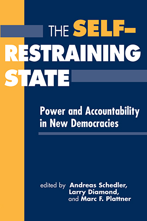 The Self-Restraining State: Power and Accountability in New Democracies