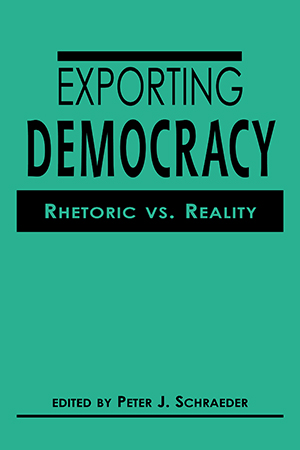 Exporting Democracy: Rhetoric vs. Reality