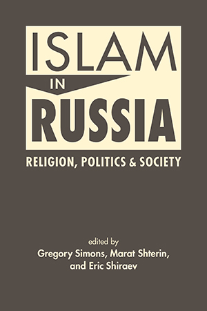 Islam in Russia: Religion, Politics, and Society 