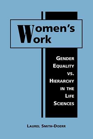 Women's Work: Gender Equality vs. Hierarchy in the Life Sciences