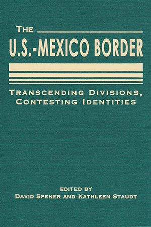 The U.S.-Mexico Border: Transcending Divisions, Contesting Identities