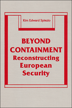 Beyond Containment: Reconstructing European Security