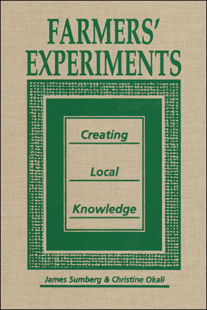 Farmers' Experiments: Creating Local Knowledge