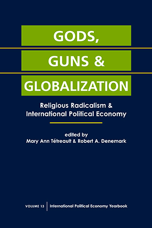 Gods, Guns, and Globalization: Religious Radicalism and International Political Economy