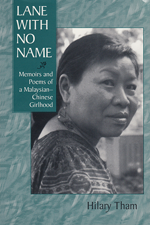 Lane With No Name: Memoirs and Poems of a Malaysian-Chinese Girlhood