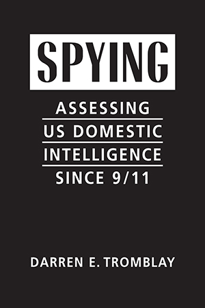 Spying: Assessing US Domestic Intelligence Since 9/11