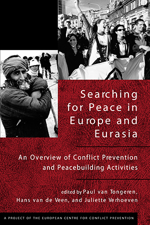 Searching for Peace in Europe and Eurasia: An Overview of Conflict Prevention and Peacebuilding Activities