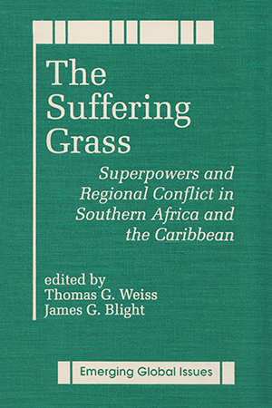 The Suffering Grass: Superpowers and Regional Conflict in Southern Africa and the Caribbean