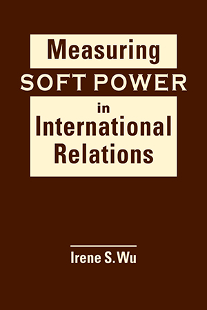 Measuring Soft Power in International Relations 