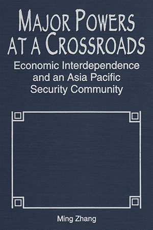 Major Powers at a Crossroads: Economic Interdependence and an Asia Pacific Security Community
