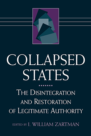 Collapsed States: The Disintegration and Restoration of Legitimate Authority