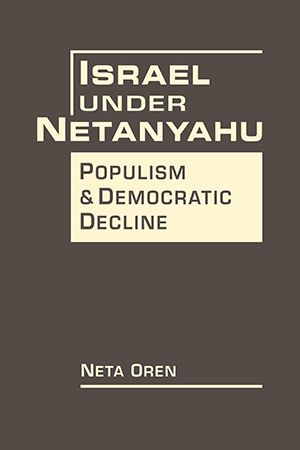 Israel Under Netanyahu: Populism and Democratic Decline