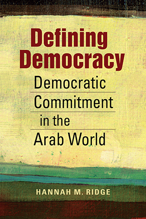 Defining Democracy: Democratic Commitment in the Arab World