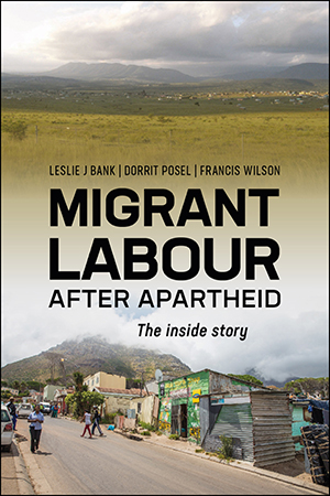 Migrant Labour After Apartheid: The Inside Story 