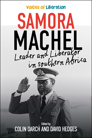 Samora Machel: Leader and Liberator in Southern Africa