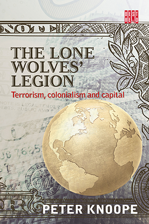 The Lone Wolves’ Legion: Terrorism, Colonialism, and Capital