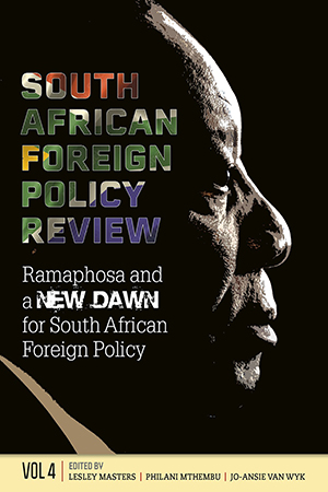 South African Foreign Policy Review: Volume 4, Ramaphosa and a New Dawn for South African Foreign Policy