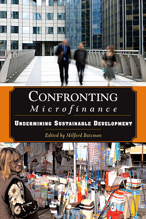 Confronting Microfinance: Undermining Sustainable Development