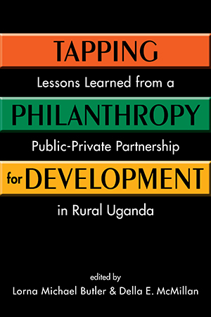 Tapping Philanthropy for Development: Lessons Learned from a Public-Private Partnership in Rural Uganda