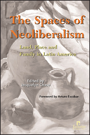 The Spaces of Neoliberalism: Land, Place, and Family in Latin America