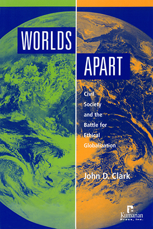 Worlds Apart: Civil Society and the Battle for Ethical Globalization