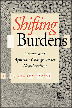 Shifting Burdens: Gender and Agrarian Change under Neoliberalism