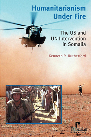 Humanitarianism Under Fire: The US and UN Intervention in Somalia