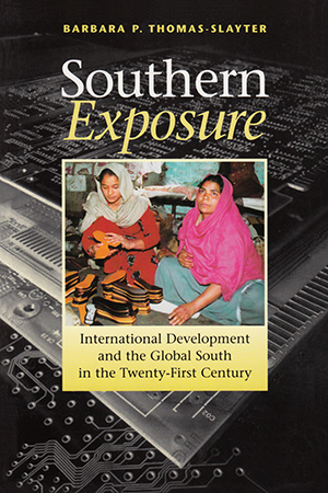 Southern Exposure: International Development and the Global South in the Twenty-First Century