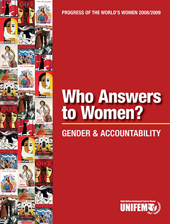 Progress of the World’s Women 2008/2009: Who Answers to Women? Gender and Accountability