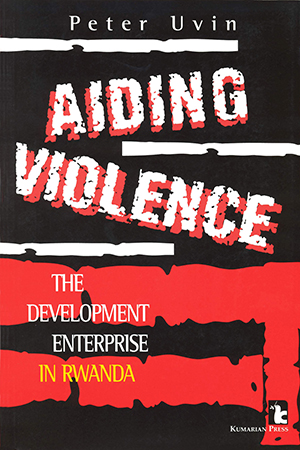 Aiding Violence: The Development Enterprise in Rwanda