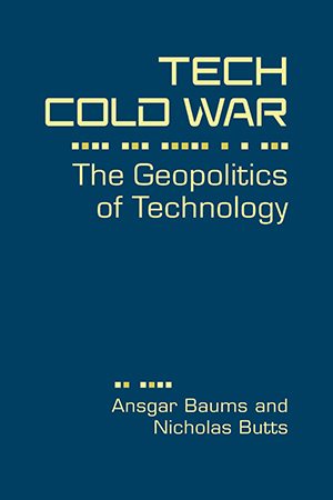 Tech Cold War: The Geopolitics of Technology