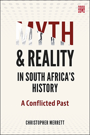 Myth and Reality in South Africa's History:  A Conflicted Past