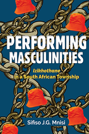 Performing Masculinities: Izikhothane in a South African Township