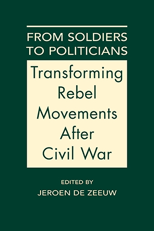From Soldiers to Politicians: Transforming Rebel Movements After Civil War