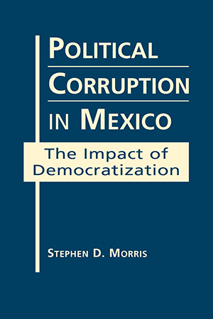 Political Corruption in Mexico: The Impact of Democratization