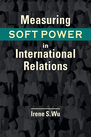 Measuring Soft Power in International Relations