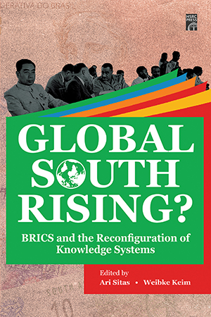 Global South Rising? BRICS and the Reconfiguration of Knowledge Systems