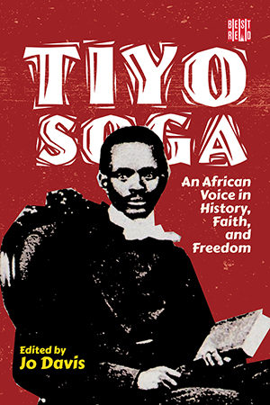 Tiyo Soga: An African Voice in History, Faith, and Freedom