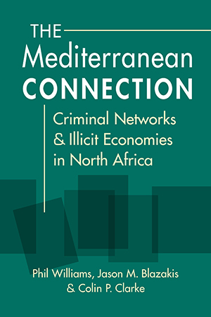 The Mediterranean Connection: Criminal Networks and Illicit Economies in North Africa