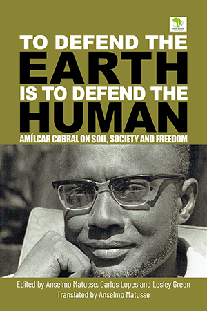 "To Defend the Earth is to Defend the Human": Amílcar Cabral on Soil, Society and Freedom