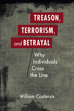 Treason, Terrorism, and Betrayal: Why Individuals Cross the Line