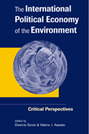 The International Political Economy of the Environment: Critical Perspectives