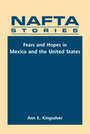NAFTA Stories: Fears and Hopes in Mexico and the United States