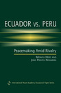 Ecuador vs. Peru: Peacemaking Amid Rivalry