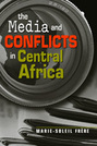 The Media and Conflicts in Central Africa