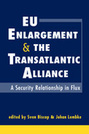 EU Enlargement and the Transatlantic Alliance: A Security Relationship in Flux